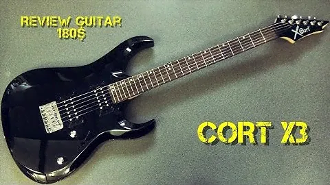 Cort X3 - Review Guitar 180$