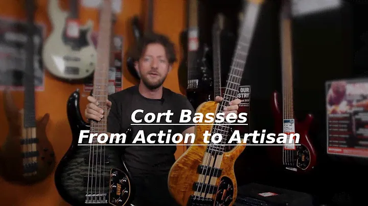Cort Basses - From Action to Artisan